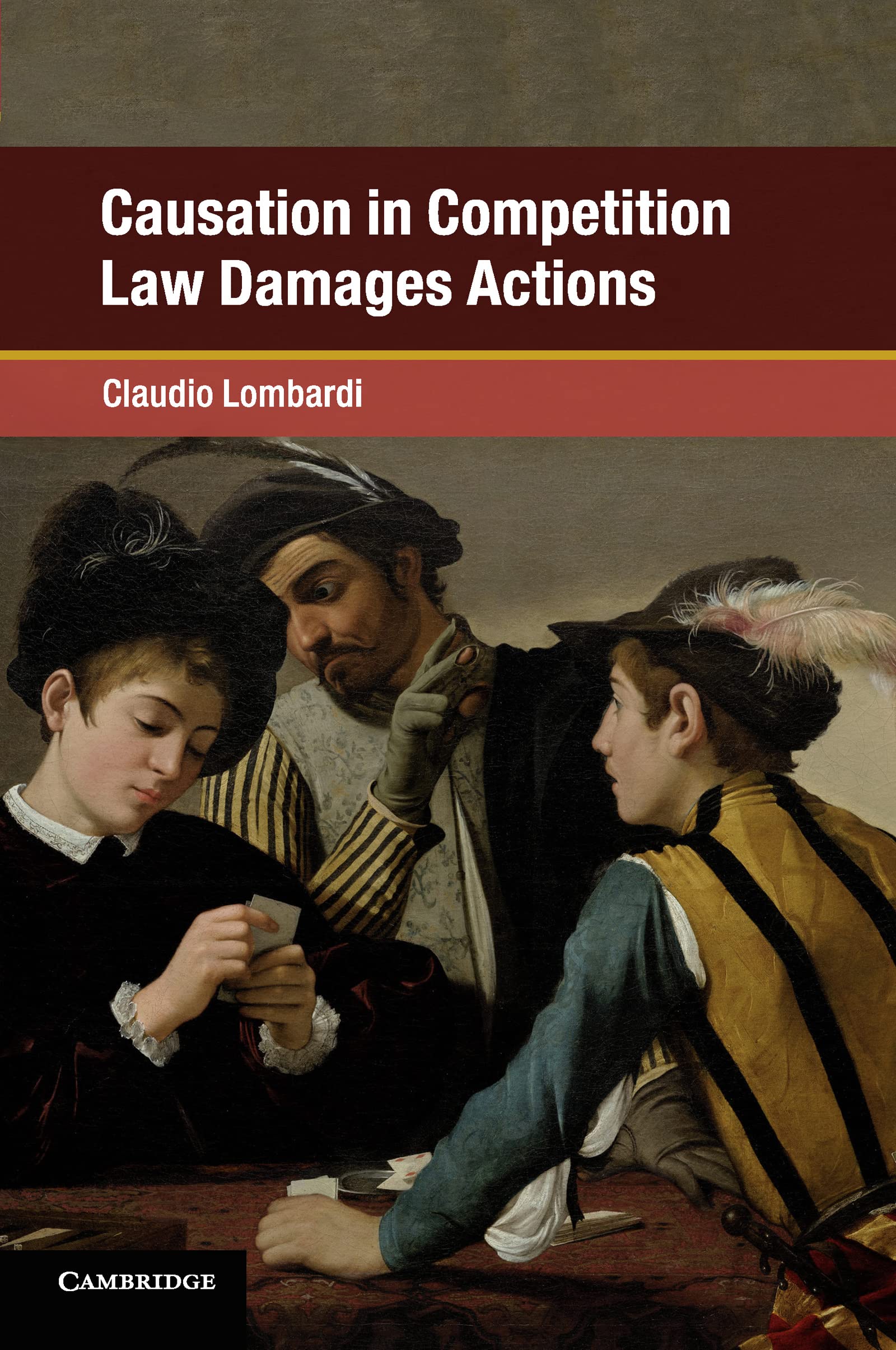 Claudio Lombardi Causation In Competition Law Damages Actions (Global Competition Law And Economics Policy)