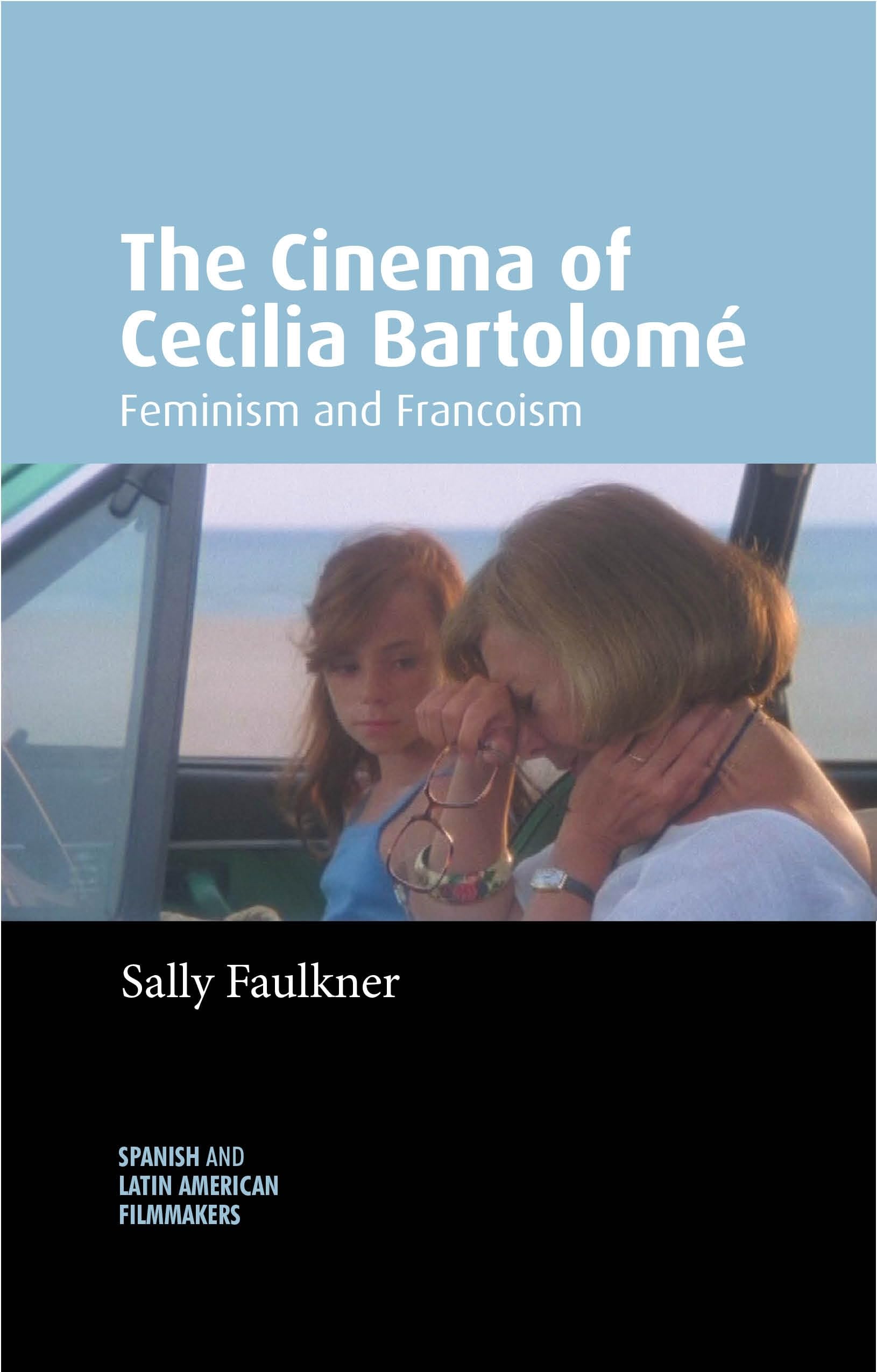 The Cinema of Cecilia Bartolomé: Feminism and Francoism (Spanish and Latin-american Filmmakers)
