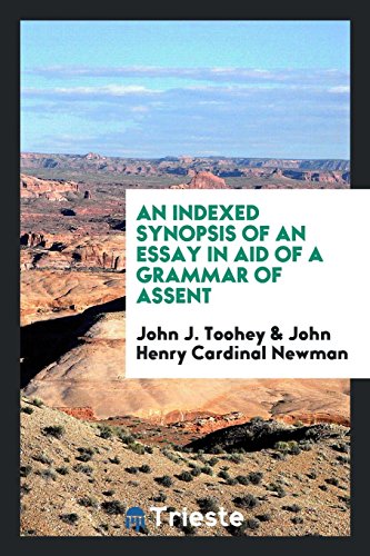 An indexed synopsis of An essay in aid of a grammar of assent