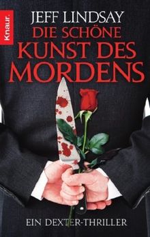 Die schöne Kunst des Mordens: Ein Dexter-Thriller (Knaur TB)