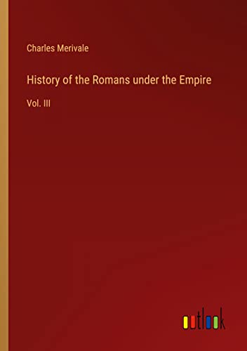 History of the Romans under the Empire: Vol. III