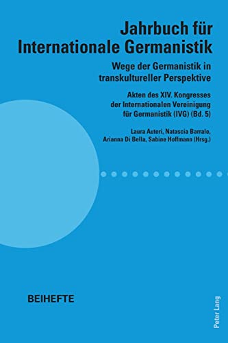 Wege der Germanistik in transkultureller Perspektive: Akten des XIV. Kongresses der Internationalen Vereinigung für Germanistik (IVG) (Bd. 5) - Jahrbuch für Internationale Germanistik - Beihefte