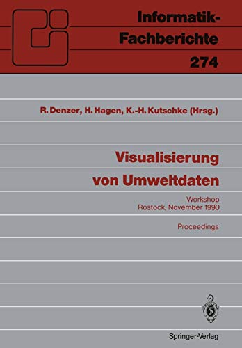 Visualisierung von Umweltdaten: Rostock, 20. November 1990. Proceedings (Informatik-Fachberichte) (German Edition) (Informatik-Fachberichte, 274, Band 274)