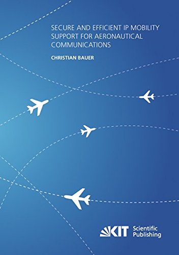 Secure and Efficient IP Mobility Support for Aeronautical Communications - Christian Bauer Kartoniert (TB)