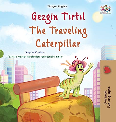 The Traveling Caterpillar (Turkish English Bilingual Book for Kids) (Turkish English Bilingual Collection)