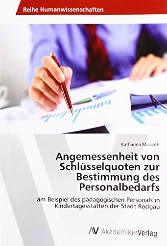 Angemessenheit von Schlüsselquoten zur Bestimmung des Personalbedarfs: am Beispiel des pädagogischen Personals in Kindertagesstätten der Stadt Rodgau