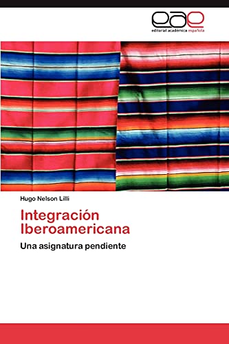 Integración Iberoamericana: Una asignatura pendiente