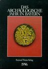 Das archäologische Jahr in Bayern, 1996