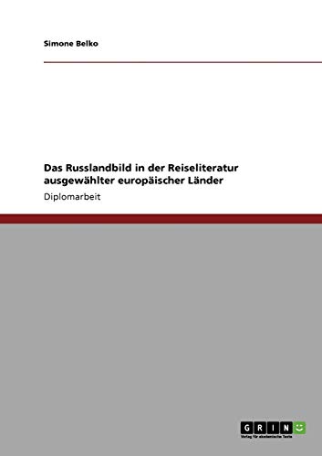 Das Russlandbild in der Reiseliteratur ausgewählter europäischer Länder: Diplomarbeit