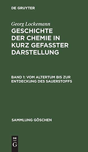 Vom Altertum bis zur Entdeckung des Sauerstoffs (Sammlung Göschen, 264, Band 264)