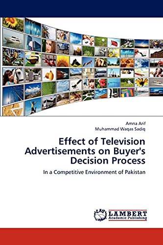 Effect of Television Advertisements on Buyer's Decision Process: In a Competitive Environment of Pakistan