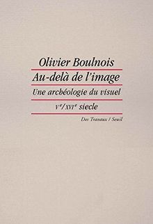 Au-delà de l'image : une archéologie du visuel au Moyen Age (Ve-XVIe siècle)