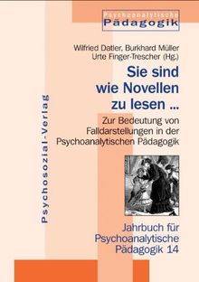 Sie sind wie Novellen zu lesen (Psychoanalytische Pädagogik)