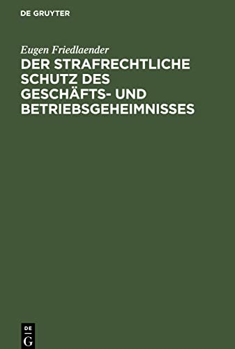 Der strafrechtliche Schutz des Geschäfts- und Betriebsgeheimnisses