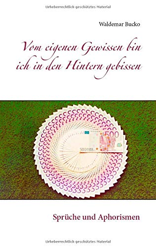 Vom eigenen Gewissen bin ich in den Hintern gebissen: Sprüche und Aphorismen (Der tschechisch-deutsche Schalk)