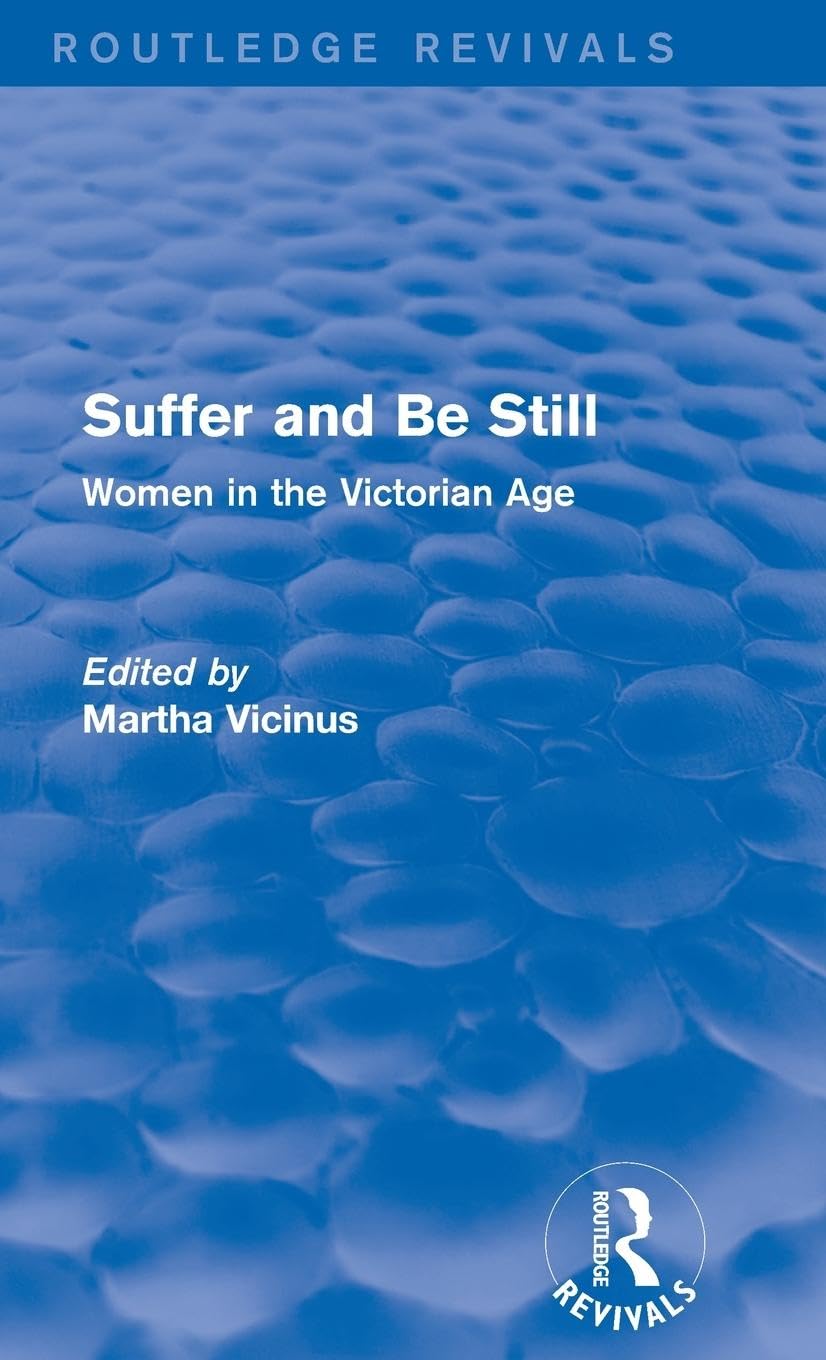 Suffer and Be Still (Routledge Revivals): Women in the Victorian Age