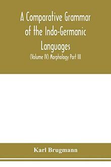 A Comparative Grammar of the Indo-Germanic Languages. A Concise ...