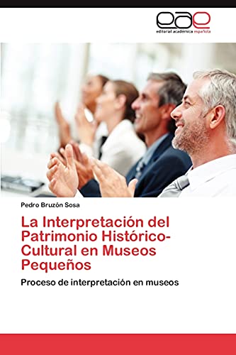 La Interpretación del Patrimonio Histórico-Cultural en Museos Pequeños: Proceso de interpretación en museos