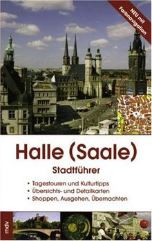 Stadtführer Halle: Tagestouren und Kulturtipps-Übersichts.-und Detailkarten-Spoppen, Ausgehen, Übernachten