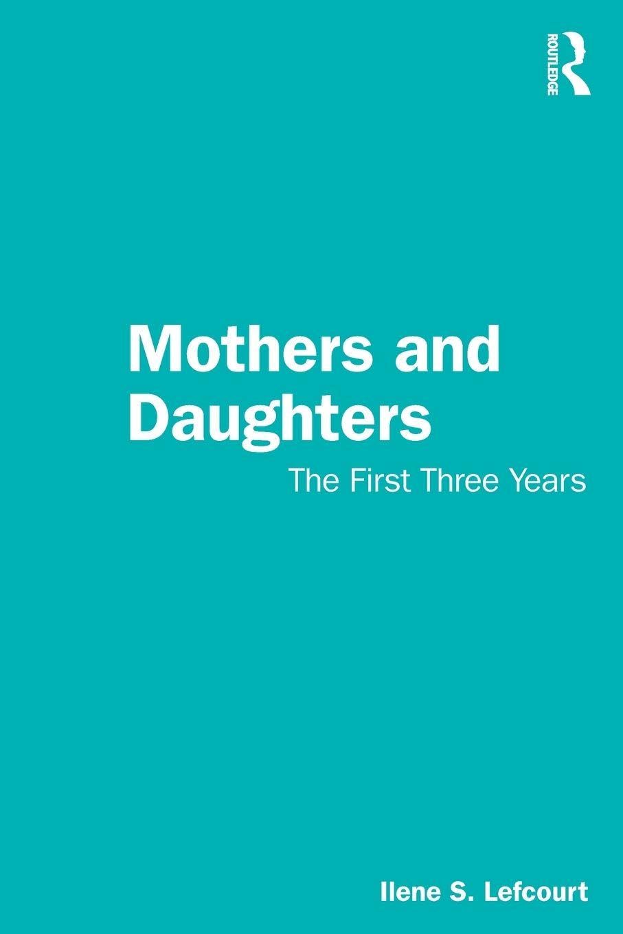 Mothers and Daughters: The First Three Years