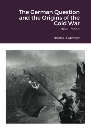 The German Question and the Origins of the Cold War: New Edition