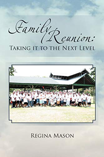 Family Reunion: Taking it to the Next Level: Taking it to the Next Level