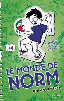 Le monde de Norm. Vol. 4. Attention : l'humour, ça secoue !