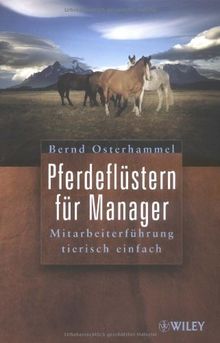 Pferdeflüstern fur Manager. Mitarbeiterfuhrüng tierisch einfach: Mitarbeiterfuhrung Tierisch Einfach