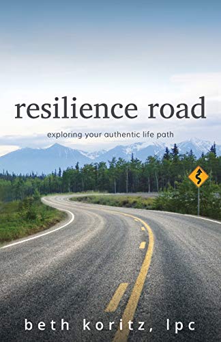 koritz, lpc, beth Resilience Road, Exploring Your Authentic Life Path