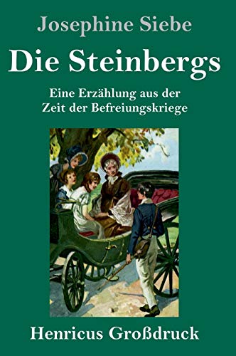 Die Steinbergs (Großdruck): Eine Erzählung aus der Zeit der Befreiungskriege