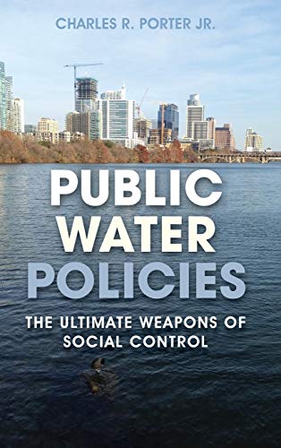 Public Water Policies: The Ultimate Weapons of Social Control