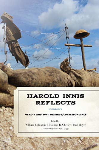 Harold Innis Reflects: Memoir and WWI Writings/Correspondence (Critical Media Studies: Institutions, Politics, and Culture)