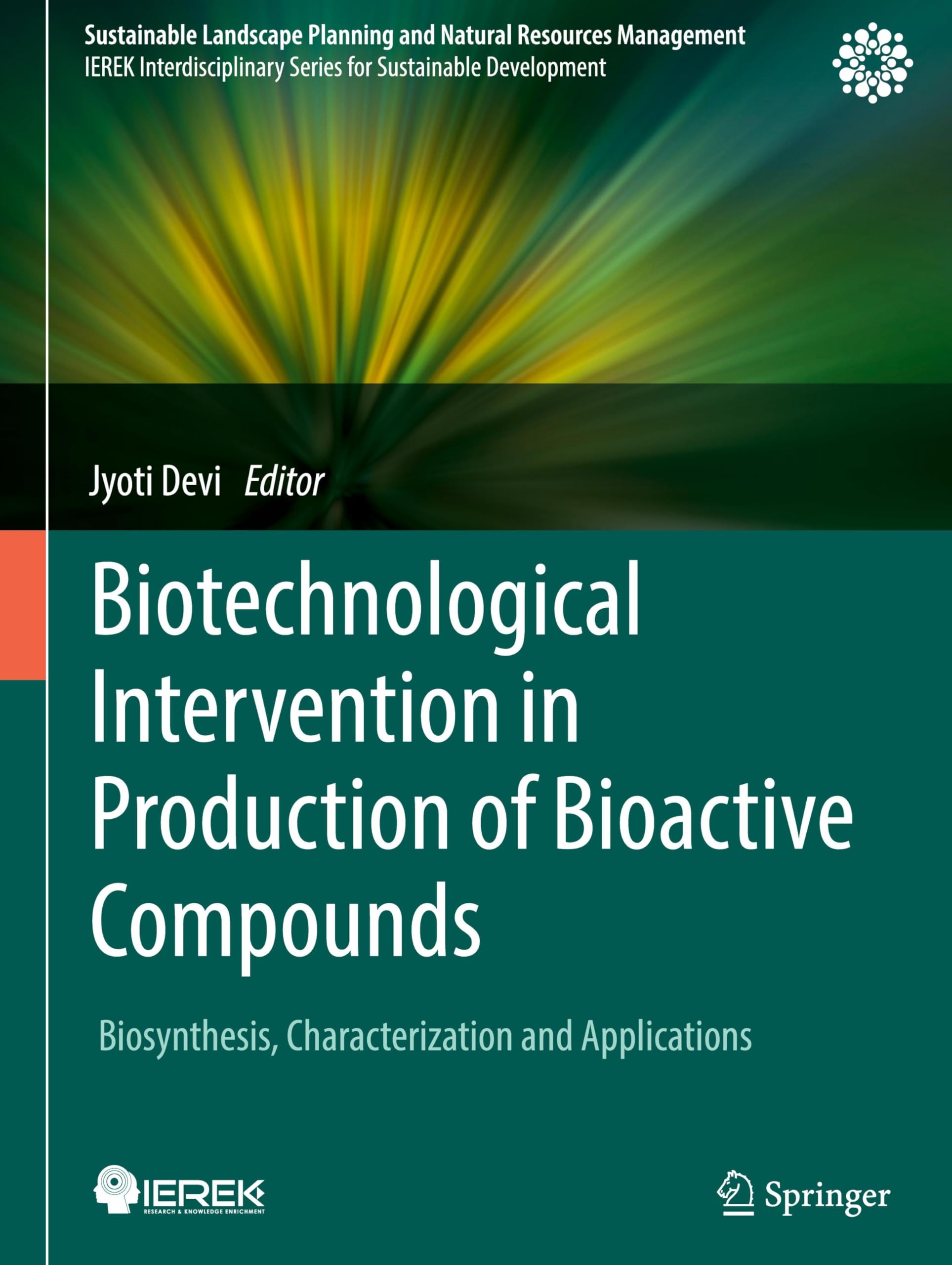 Biotechnological Intervention in Production of Bioactive Compounds: Biosynthesis, Characterization and Applications (Sustainable Landscape Planning and Natural Resources Management)