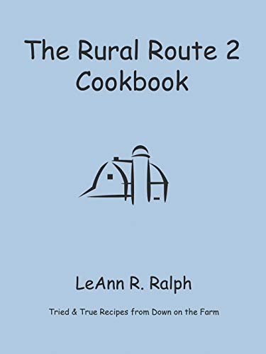 THE RURAL ROUTE 2 COOKBOOK: Tried and True Recipes from Wisconsin Farm Country