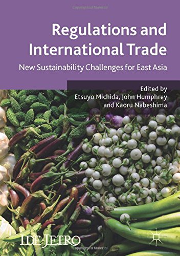 Regulations and International Trade: New Sustainability Challenges for East Asia (IDE-JETRO Series)
