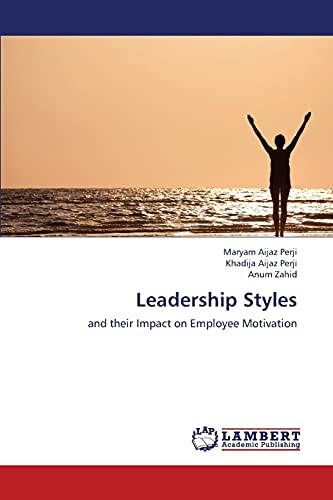 Leadership Styles: and their Impact on Employee Motivation