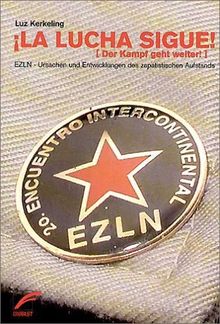 La Lucha sigue - Der Kampf geht weiter. EZLN - Ursachen und Entwicklungen des zapatistischen Aufstands