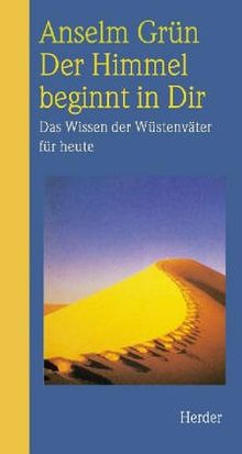 Der Himmel beginnt in dir. Das Wissen der Wüstenväter für heute.