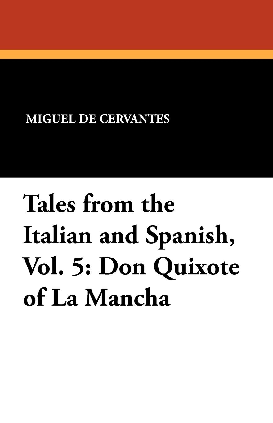 Don Quixote of La Mancha: Tales from the Italian and Spanish, Vol. 5