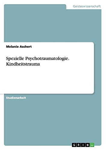 Spezielle Psychotraumatologie. Kindheitstrauma