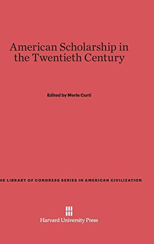 American Scholarship in the Twentieth Century (Library of Congress Series in American Civilization)
