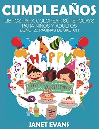 Cumpleaños: Libros Para Colorear Súperguays Para Niños y Adultos (Bono: 20 Páginas de Sketch): Libros Para Colorear Superguays Para Ninos y Adultos (Bono: 20 Paginas de Sketch)
