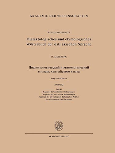 Dialektologisches und etymologisches Wörterbuch der ostjakischen Sprache 15. Lieferung (Abschluß): Anhang Teil II - Register der deutschen ... Woeterbuch Der Ostjakischen Sprache)