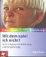 Mit dem spiel ich nicht!