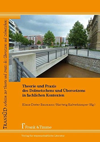 Theorie und Praxis des Dolmetschens und Übersetzens in fachlichen Kontexten (TRANSÜD. Arbeiten zur Theorie und Praxis des Übersetzens und Dolmetschens)