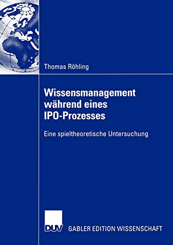 Wissensmanagement während eines I.P.O.-Prozesses: Eine spieltheoretische Untersuchung
