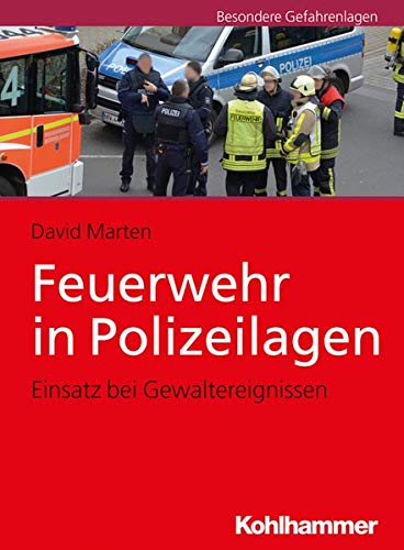 Feuerwehr in Polizeilagen: Einsatz bei Gewaltereignissen