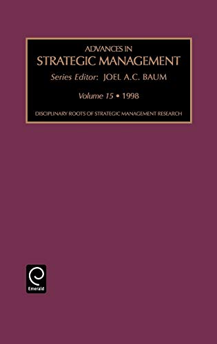 Disciplinary Roots of Strategic Management: 15 (Advances in Strategic Management): Disciplinary Roots of Strategic Management Research Vol 15