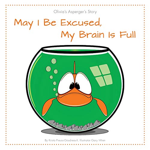 May I Be Excused, My Brain Is Full: Olivia's Asperger's Story