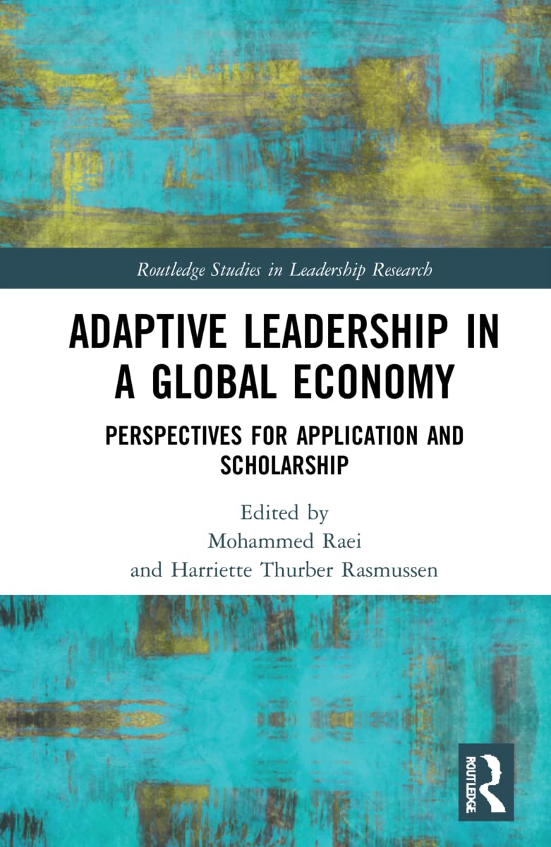 Adaptive Leadership in a Global Economy: Perspectives for Application and Scholarship (Routledge Studies in Leadership Research)